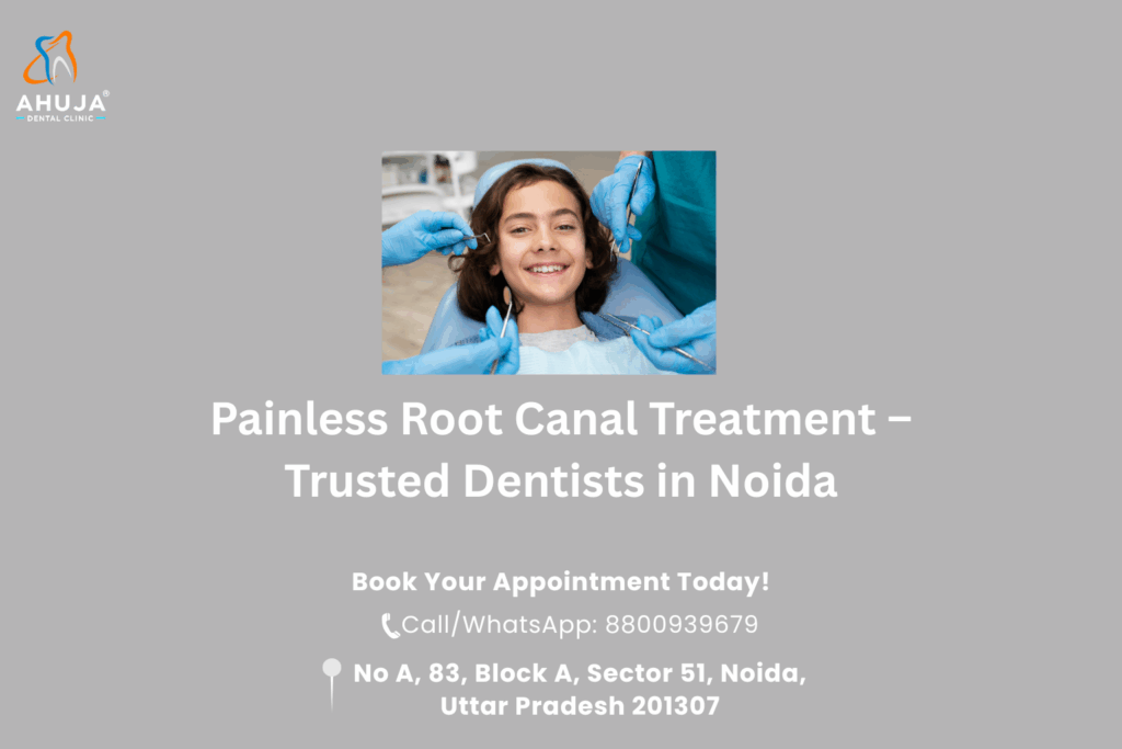 Painless root canal treatment trusted dentist in noida