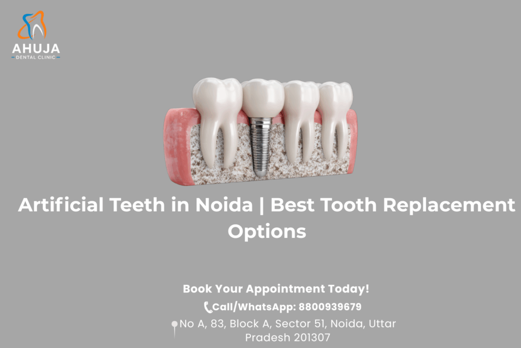 Artificial Teeth in Noida | Best Tooth Replacement Options